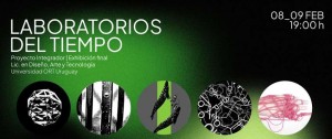 Portal 180 - Laboratorios en el tiempo: la nueva muestra de artes digitales de la Licenciatura en Diseño, Arte y Tecnología de la Universidad ORT Uruguay