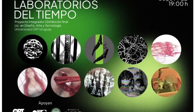Laboratorios en el tiempo: la nueva muestra de artes digitales de la Licenciatura en Diseño, Arte y Tecnología de la Universidad ORT Uruguay